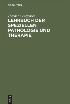 Lehrbuch der speziellen Pathologie und Therapie - Jürgensen, Theodor v.