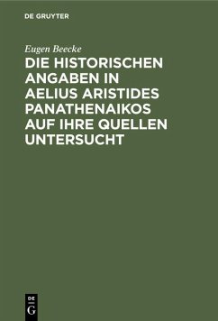 Die historischen Angaben in Aelius Aristides Panathenaikos auf ihre Quellen untersucht - Beecke, Eugen