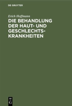 Die Behandlung der Haut- und Geschlechtskrankheiten - Hoffmann, Erich