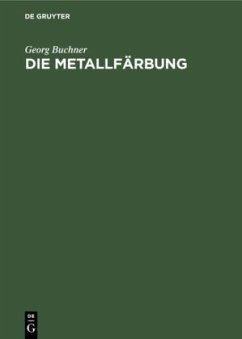 Die Metallfärbung - Buchner, Georg