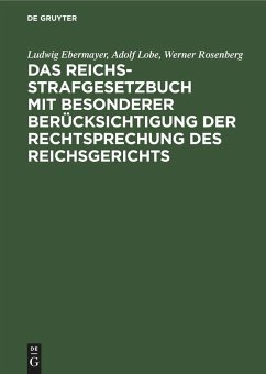 Das Reichs-Strafgesetzbuch mit besonderer Berücksichtigung der Rechtsprechung des Reichsgerichts - Ebermayer, Ludwig;Lobe, Adolf;Rosenberg, Werner