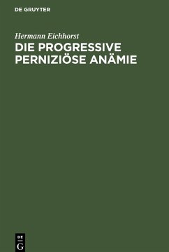 Die progressive perniziöse Anämie - Eichhorst, Hermann
