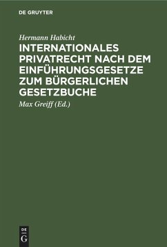 Internationales Privatrecht nach dem Einführungsgesetze zum Bürgerlichen Gesetzbuche - Habicht, Hermann