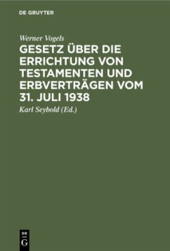 Gesetz über die Errichtung von Testamenten und Erbverträgen vom 31. Juli 1938 - Vogels, Werner