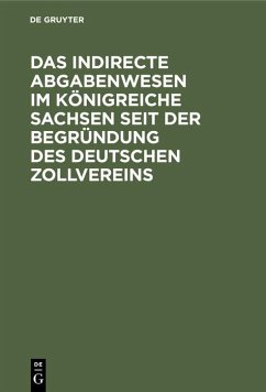 Das indirecte Abgabenwesen im Königreiche Sachsen seit der Begründung des Deutschen Zollvereins