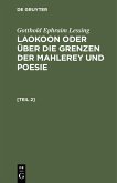 Gotthold Ephraim Lessing: Laokoon oder über die Grenzen der Mahlerey und Poesie. [Teil 2]