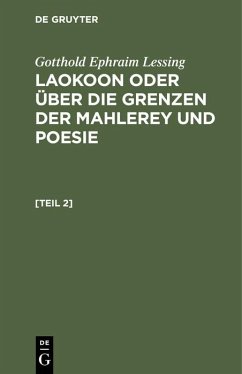 Gotthold Ephraim Lessing: Laokoon oder über die Grenzen der Mahlerey und Poesie. [Teil 2] - Lessing, Gotthold Ephraim