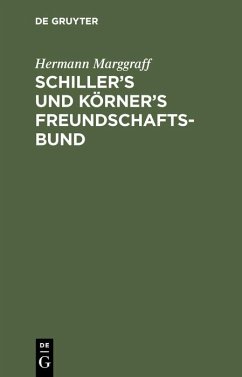 Schiller¿s und Körner¿s Freundschaftsbund - Marggraff, Hermann