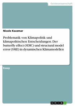 Problematik von Klimapolitik und klimapolitischen Entscheidungen. Der butterfly effect (SDIC) und structural model error (SME) in dynamischen Klimamodellen (eBook, PDF)