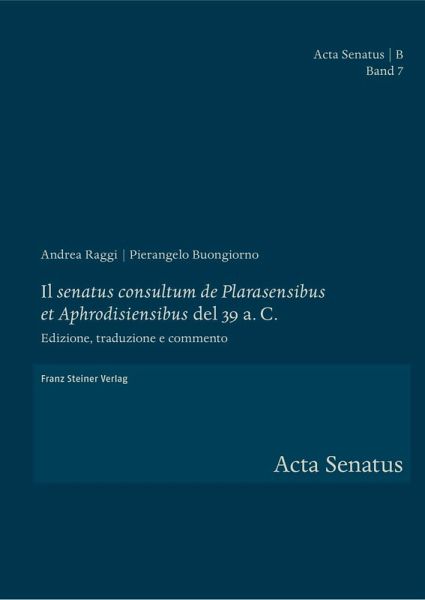 Il 'senatus consultum de Plarasensibus et Aphrodisiensibus' del 39 a. C. (eBook, PDF) Il 'senatus consultum de Plarasensibus et Aphrodisiensibus' del 39 a. C. (eBook, PDF)