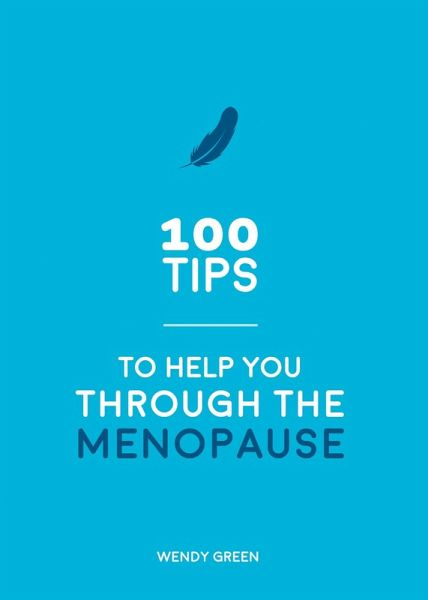 100 Tips to Help You Through the Menopause (eBook, ePUB) 100 Tips to Help You Through the Menopause (eBook, ePUB)
