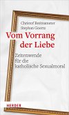 Vom Vorrang der Liebe - Zeitenwende für die katholische Sexualmoral (eBook, PDF)