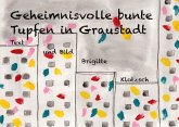 Geheimnisvolle bunte Tupfen in Graustadt (eBook, ePUB)