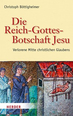 Die Reich-Gottes-Botschaft Jesu (eBook, PDF) - Böttigheimer, Prof. Christoph