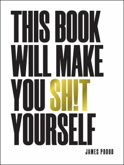 This Book Will Make You Sh!t Yourself (eBook, ePUB) - Proud, James