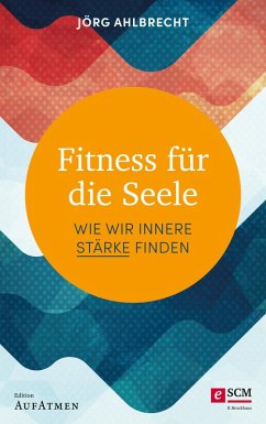 Fitness für die Seele (eBook, ePUB) - Ahlbrecht, Jörg