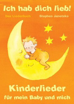 Ich hab dich lieb - Kinderlieder für mein Baby und mich (eBook, PDF) - Janetzko, Stephen