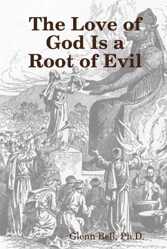 The Love of God is a Root of Evil - Bell, Ph. D. Glenn