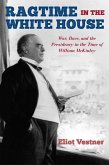 Ragtime in the White House: War, Race, and the Presidency in the Time of William McKinley