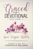 Graced For It Devotional, Volume 1: Your Purpose Matters