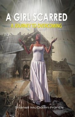 A Girl Scarred: A Journey to Overcoming - McGawn-Francis, Shaneil