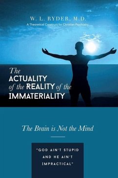 The Actuality of the Reality of the Immateriality: A Theoretical Construct for Christian Psychiatry The Brain is not the Mind - Ryder, W. L.