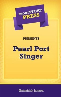 Short Story Press Presents Pearl Port Singer - Jansen, Natashiah