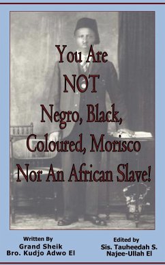 You Are NOT Negro, Black, Coloured, Morisco Nor An African Slave! - Adwo El, Kudjo