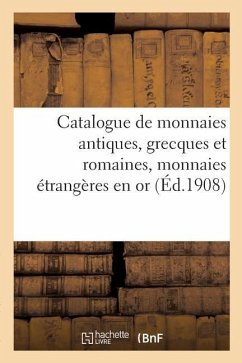 Catalogue de Monnaies Antiques, Grecques Et Romaines, Monnaies Étrangères En or - Collectif