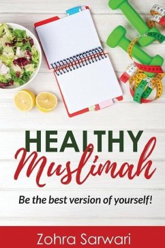 Healthy Muslimah: Be the best version of yourself! - Sarwari, Zohra