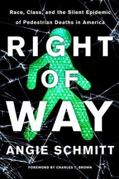 Right of Way: Race, Class, and the Silent Epidemic of Pedestrian Deaths in America - Schmitt, Angie