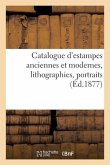 Catalogue d'Estampes Anciennes Et Modernes, Lithographies, Portraits
