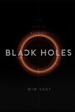 The World beyond Black Holes: The Mathematical Framework for the Physics of Black Holes, based on the New Theory - Vegt, Wim
