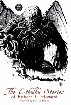 The Cthulhu Stories of Robert E. Howard - Howard, Robert E.; Lovecraft, H. P.; Moore, C. L.