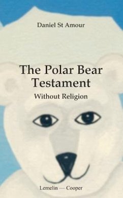The polar bear testament: With out religion - St Amour, Daniel