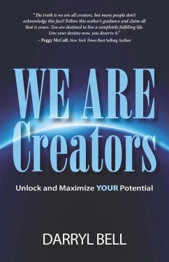 We Are Creators: Unlock and Maximize YOUR Potential - Bell, Darryl