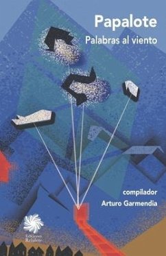 Papalote: Palabras al viento, cuentos y poemas - García Castelazo, Alicia; Garmendia, Arturo; Jiménez Esparza, José