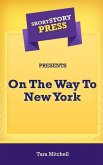 Short Story Press Presents On The Way To New York