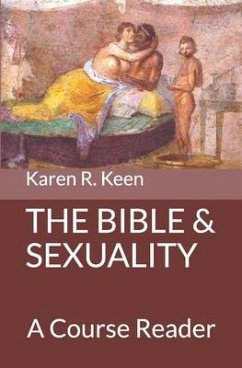 The Bible and Sexuality: A Course Reader - Keen, Karen R.