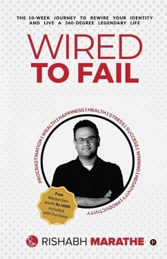 Wired To Fail: The 10-week journey to rewire your identity and live a 360-degree legendary life