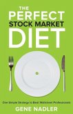 The Perfect Stock Market Diet: One Simple Strategy to Beat Wallstreet Professionals