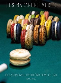 Les Macarons Verts: Recettes 100% Véganes Avec Des Protéines Pomme de Terre - Reyes, Rommel