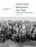 United States Immigration, 1800-1965: A History in Documents United States Immigration, 1800-1965: A History in Documents
