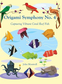 Origami Symphony No. 4: Capturing Vibrant Coral Reef Fish - Montroll, John