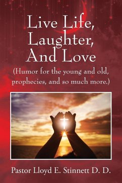 Live Life, Laughter, And Love - Stinnett D. D., Pastor Lloyd E.