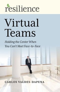 Virtual Teams: Holding the Center When You Can't Meet Face-To-Face - Valdes-Dapena, Carlos