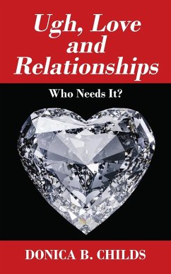 Ugh, Love and Relationships - Childs, Donica B.