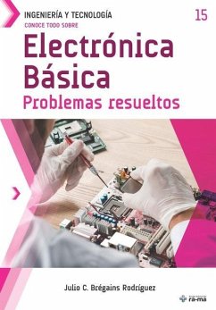 Conoce todo sobre Electrónica Básica.: Problemas resueltos - Brégains Rodríguez, Julio C.