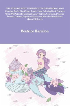 THE WORLD'S MOST LUXURIOUS COLORING BOOK! Adult Coloring Book - Harrison, Beatrice