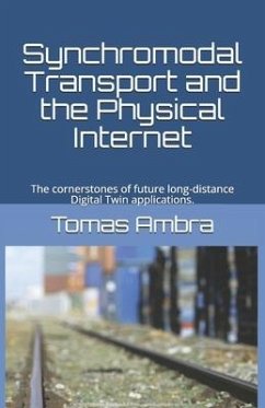 Synchromodal Transport and the Physical Internet: The cornerstones of future long-distance Digital Twin applications. - Ambra, Tomas